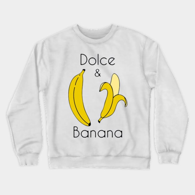 Dolce & Banana Crewneck Sweatshirt by positive_negativeart